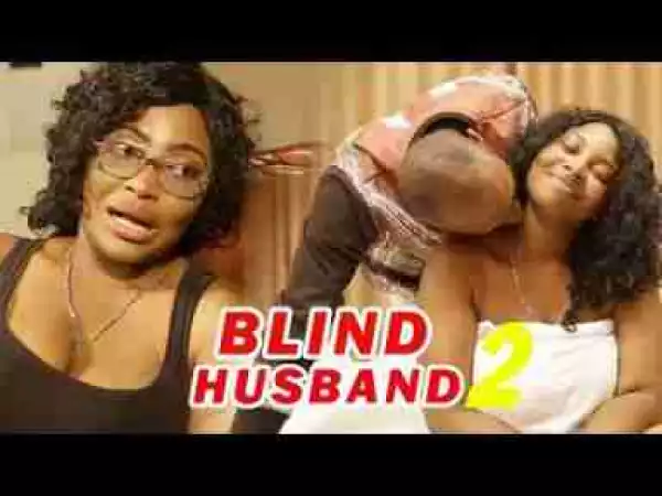 Video: Lates Nollywood Movies ::: Blind Husband (Episode 2)